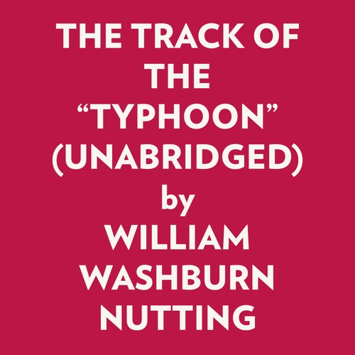 audiobook cover of THE TRACK OF THE "TYPHOON" (UNABRIDGED), by William Washburn Nutting