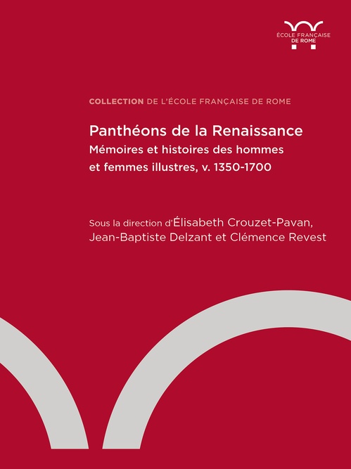 Couverture ebook de Panthéons de la Renaissance, de Collectif, Elisabeth Crouzet-Pavan, Jean-Baptiste Delzant, Clémence Revest
