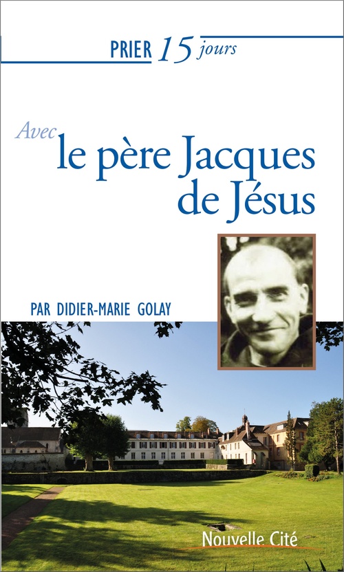 ebook cover of Prier 15 jours avec le père Jacques de Jésus n°217, by Didier-Marie Golay
