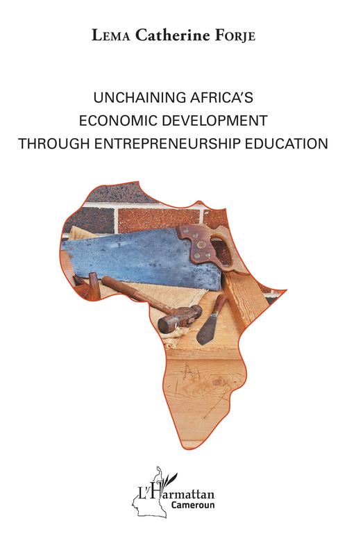 Couverture ebook de Unchaining Africa's Economic Development through Entrepreneurship Education, de Catherine Forje Lema