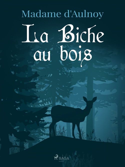 Couverture ebook de La Biche au bois, de Madame d'Aulnoy
