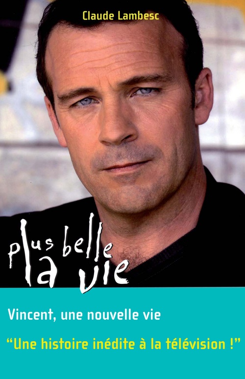 ebook cover of Plus belle la vie T8 - Vincent, une nouvelle vie, by Claude Lambesc