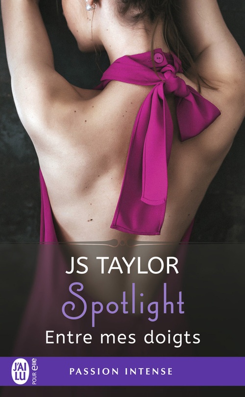 Couverture ebook de Spotlight (Tome 3) - Entre mes doigts, de Js Taylor