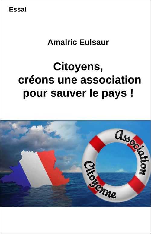 ebook cover of Citoyens, créons une association pour sauver le pays !, by Amalric  Eulsaur