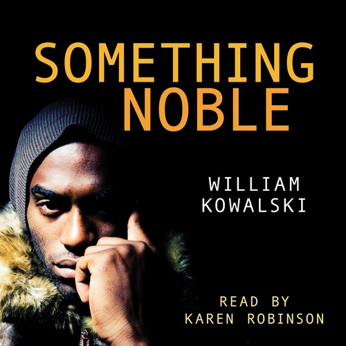 Couverture audiobook de Something Noble, de William Kowalski