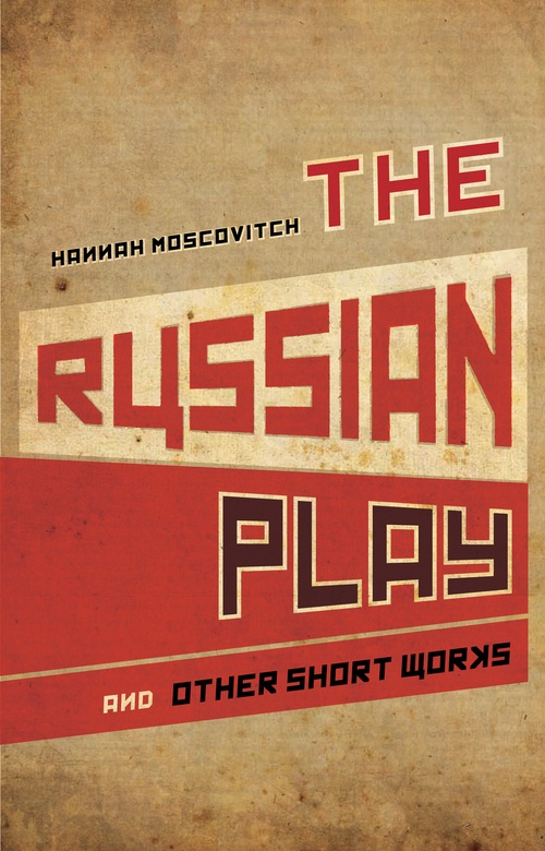 Couverture ebook de The Russian Play and Other Short Works, de Hannah Moscovitch