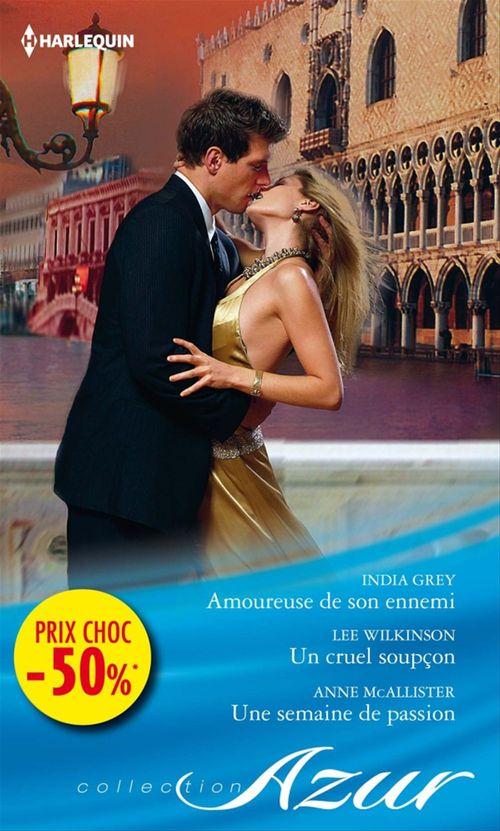 Couverture ebook de Amoureuse de son ennemi - Un cruel soupçon - Une semaine de passion, de Lee Wilkinson, India Grey, Anne McAllister
