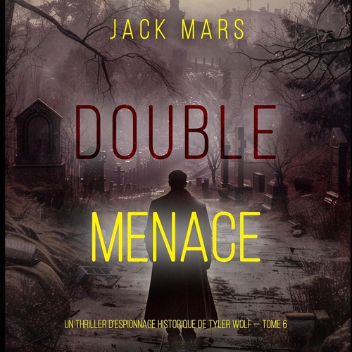 audiobook cover of Double Menace (Un thriller d'espionnage historique de Tyler Wolf - Tome 6), by Jack Mars