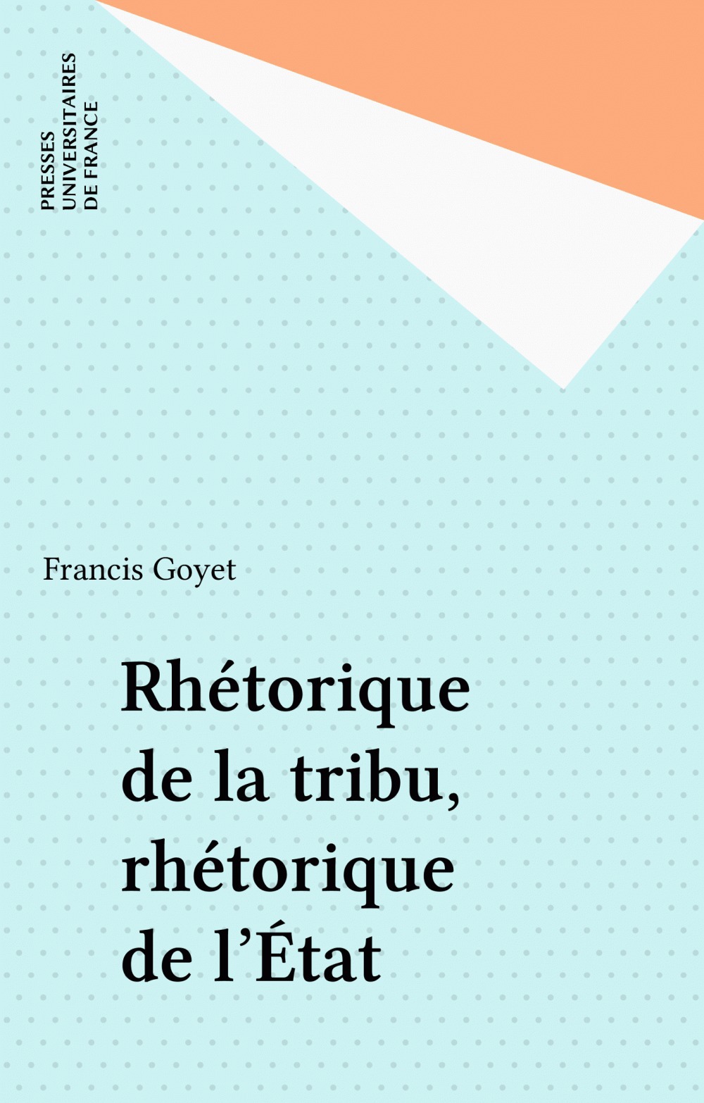 ebook cover of Rhétorique de la tribu, rhétorique de l'État, by Francis Goyet