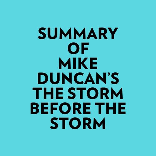 Couverture audiobook de Summary of Mike Duncan's The Storm Before the Storm, de Everest Media