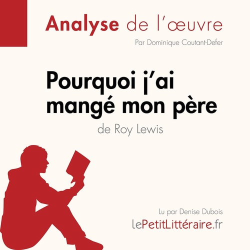 Couverture audiobook de Pourquoi j'ai mangé mon père de Roy Lewis (Analyse de l'oeuvre), de Lepetitlitteraire, Dominique Coutant-Defer, Alexandre Randal