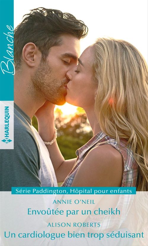 ebook cover of Envoutée par un cheikh - Un cardiologue bien trop séduisant, by Annie O'Neil, Alison Roberts