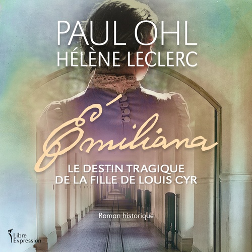 Couverture audiobook de Émiliana: le destin tragique de la fille de Louis Cyr, de Paul Ohl, Hélène Leclerc