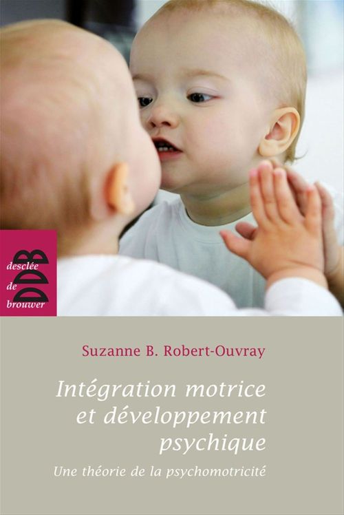 Couverture ebook de Intégration motrice et développement psychique, de Suzanne B. Robert-Ouvray