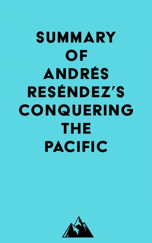 Couverture ebook de Summary of Andrés Reséndez's Conquering The Pacific, de Everest Media
