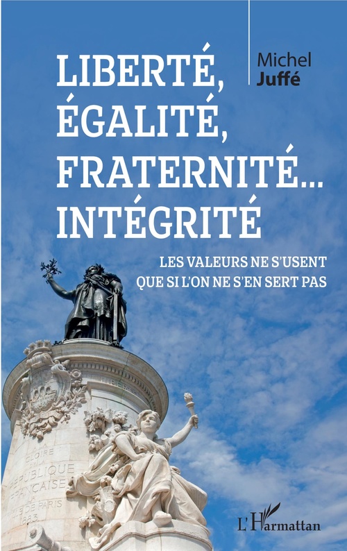 Couverture ebook de Liberté, égalité, fraternité... Intégrité, de Michel Juffé