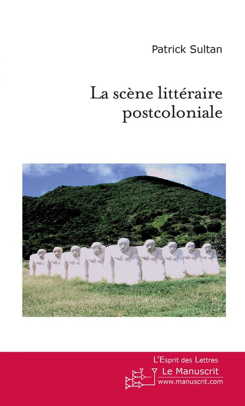 ebook cover of La scène littéraire postcoloniale, by Patrick Sultan