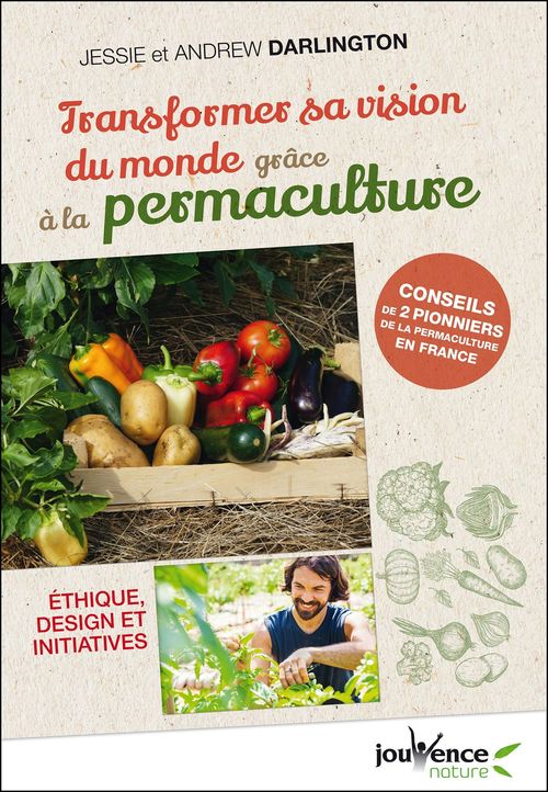 ebook cover of Transformer sa vision du monde grâce à la permaculture, by Andrew Darlington, Jessie Darlington