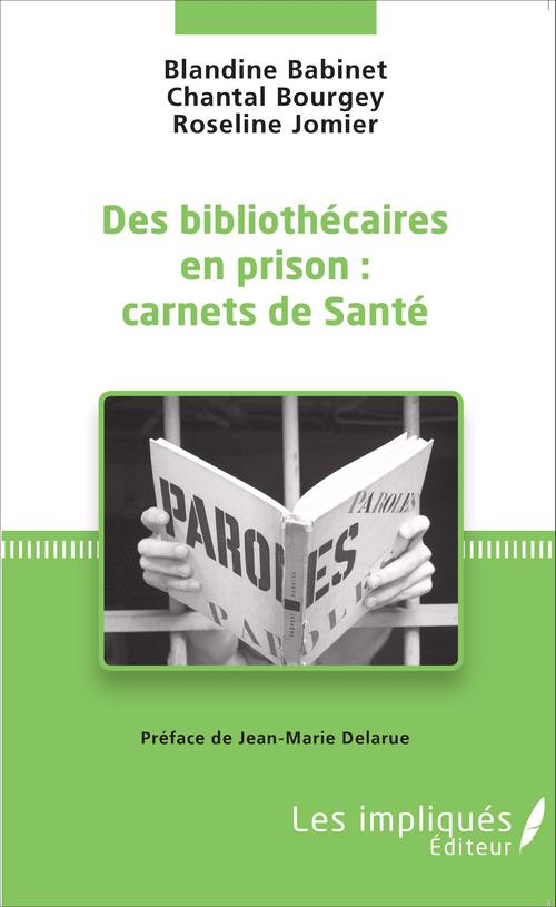 Couverture ebook de Des bibliothécaires en prison : carnets de santé, de Blandine Babinet, Chantal Bourguey, Roseline Jomier