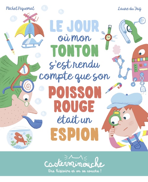ebook cover of Casterminouche - Le jour où mon tonton s'est rendu compte que son poisson rouge était un espion, by Michel Piquemal, Laure Du Faÿ