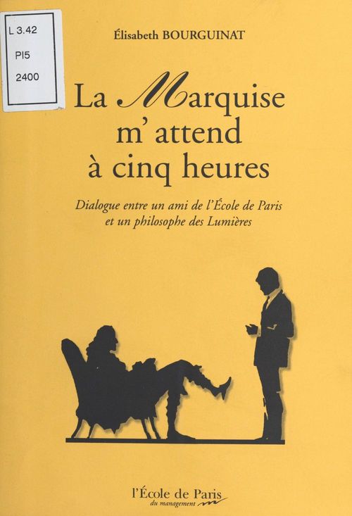 Couverture ebook de La Marquise m'attend à cinq heures : Dialogue entre un ami de l'École de Paris et un philosophe des Lumières, de Elisabeth Bourguinat