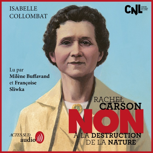 audiobook cover of Rachel Carson : "Non à la destruction de la nature", by Isabelle Collombat