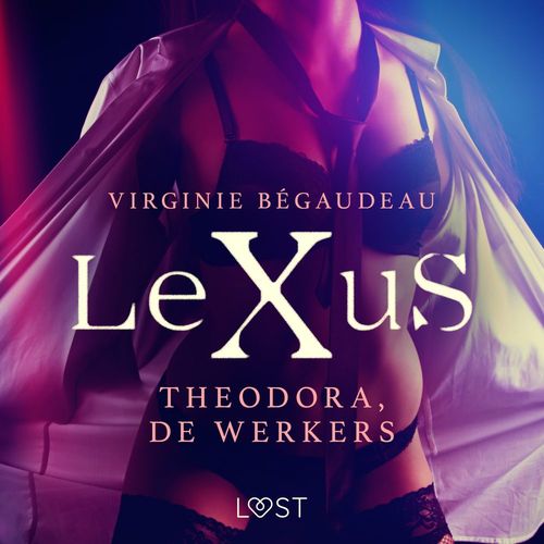 audiobook cover of LeXuS: Theodora, de Werkers - Een erotische dystopie, by Virginie Bégaudeau