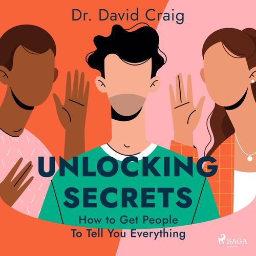 Couverture audiobook de Unlocking Secrets: How to Get People To Tell You Everything, de Dr. David Craig