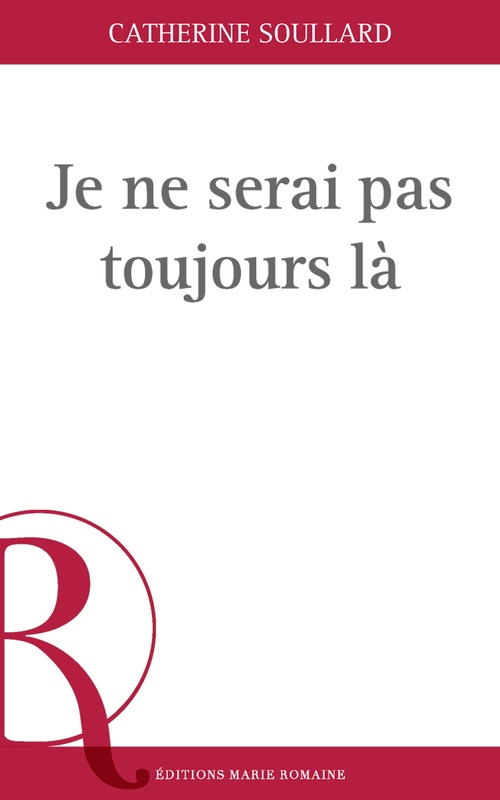 Couverture ebook de Je ne serai pas toujours là, de Catherine Soullard