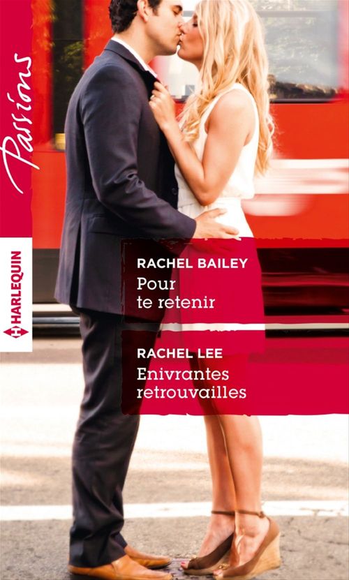 Couverture ebook de Pour te retenir - Enivrantes retrouvailles, de Rachel Bailey, Rachel Lee