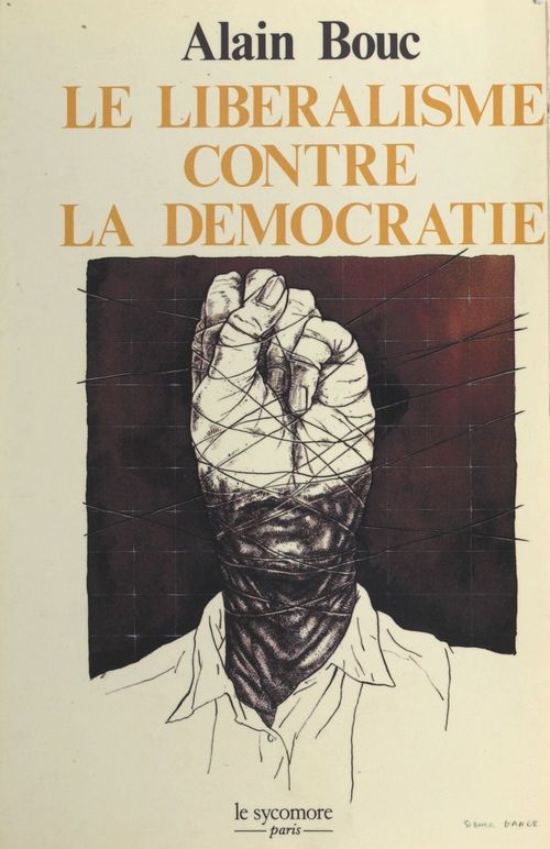 Couverture ebook de Le libéralisme contre la démocratie : les procédés politiques du capitalisme libéral, de Alain Bouc