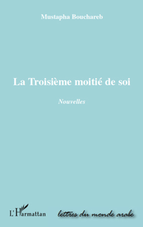 ebook cover of La troisième moitié de soi, by Mustapha Bouchareb