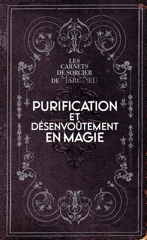 ebook cover of Purification et désenvoûtement en magie, by Marc Neu