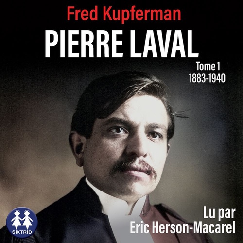 audiobook cover of Pierre Laval - Tome 1 de 1883 à 1940, by Fred Kupferman