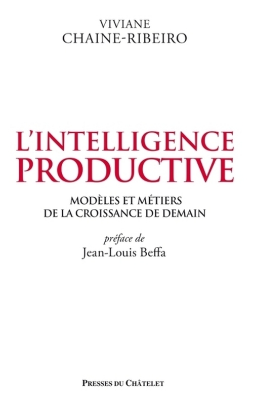 Couverture ebook de L'intelligence productive - Modèles et métiers dela croissance de demain, de Viviane Chaine-ribeiro