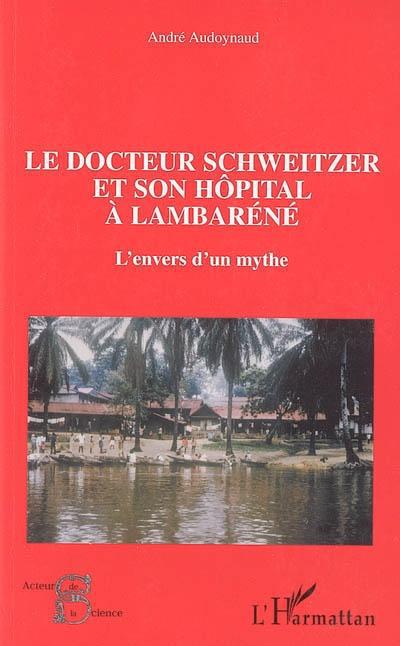 ebook cover of Le docteur Schweitzer et son hôpital à Lambaréné, by André Audoynaud