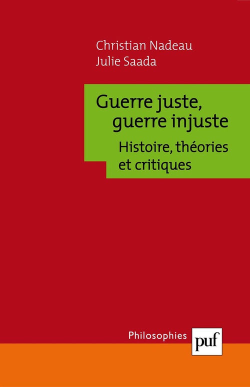 ebook cover of Guerre juste, guerre injuste : Histoire, théories et critiques, by Christian Nadeau, Julie Saada