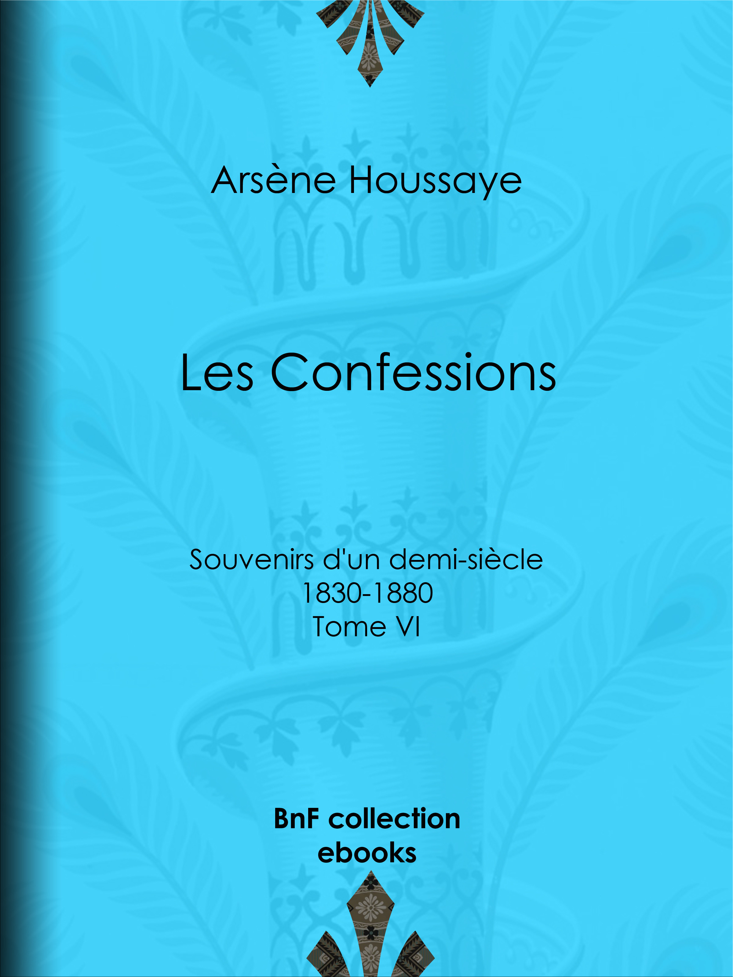 Couverture ebook de Les Confessions, de Arsène Houssaye