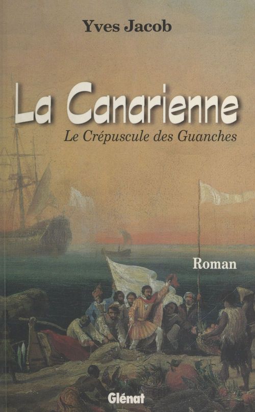 Couverture ebook de La Canarienne : Le Crépuscule des Guanches, de Yves Jacob