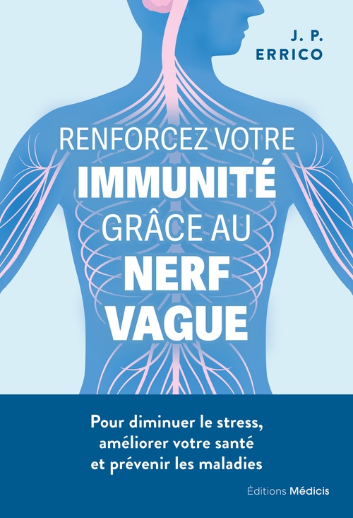 Couverture ebook de Renforcez votre immunité grâce au nerf vague - Pour diminuer le stress, améliorer votre santé et prévenir les maladies, de J. P. Errico
