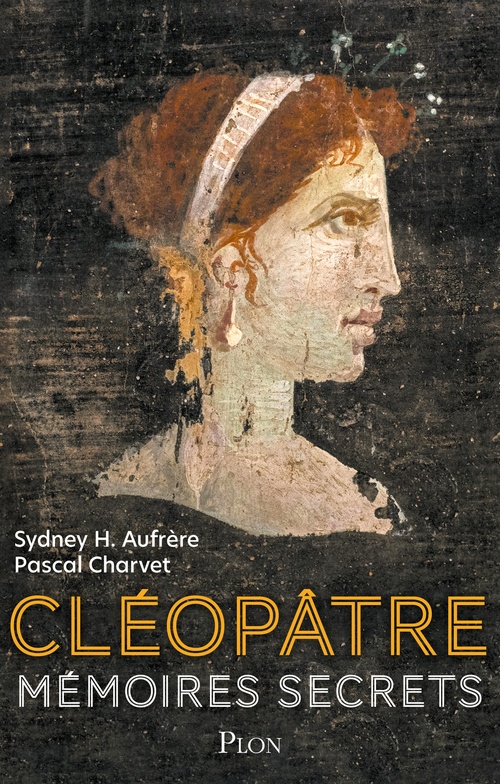 Couverture ebook de Cléopâtre - Mémoires secrets, de Sydney H. Aufrère, Pascal Charvet