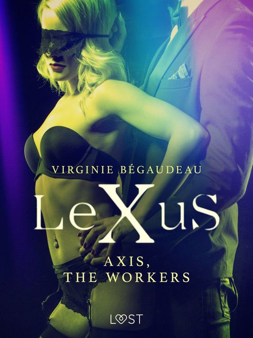ebook cover of LeXuS : Axis, the Workers - Erotic dystopia, by Virginie Bégaudeau