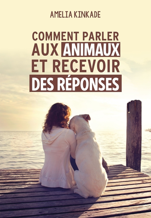 Couverture ebook de Comment parler aux animaux et recevoir des réponses, de Amelia Kinkade
