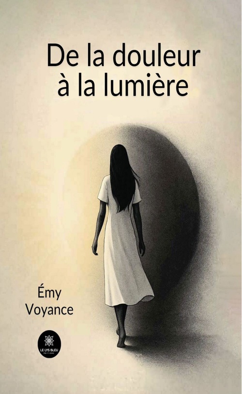 ebook cover of De la douleur à la lumière, by Émy Voyance