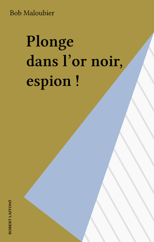ebook cover of Plonge dans l'or noir, espion !, by Bob Maloubier