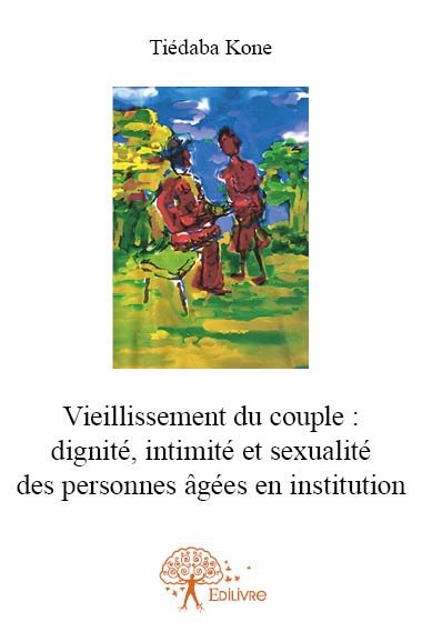 Couverture ebook de Vieillissement du couple: dignité, intimité et sexualité des personnes âgées en institution, de Tiédaba Koné