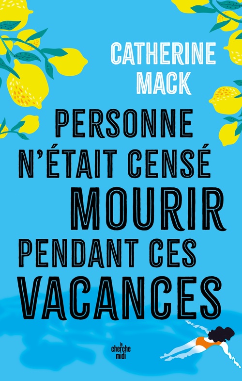 Couverture ebook de Personne n'était censé mourir pendant ces vacances, de Catherine Mack