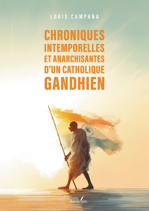 Couverture ebook de Chroniques intemporelles et anarchisantes d'un catholique gandhien, de Campana Louis