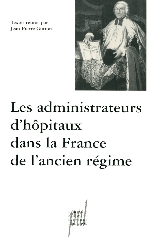 Couverture ebook de Les administrateurs d´hôpitaux dans la France de l´ancien régime, de Jean-Pierre Gutton