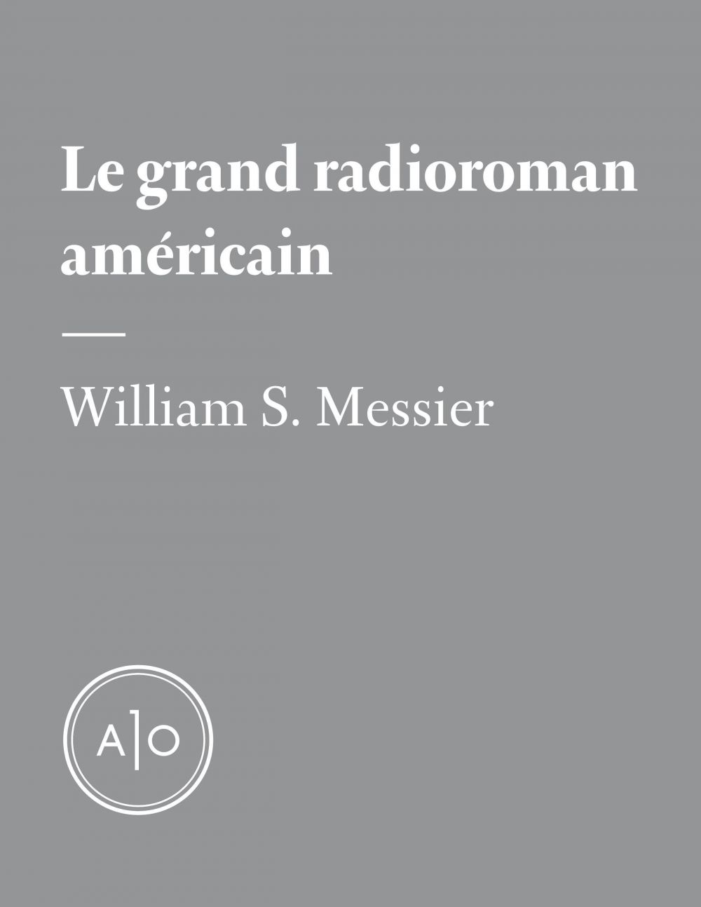 ebook cover of Le grand radioroman américain, by Williams s. Messier